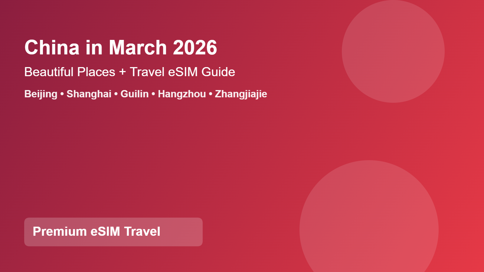 Beautiful Places to Visit in China in March 2026 (With Travel eSIM Tips)